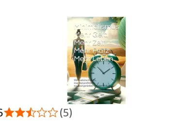 Buchcover: Minimalismus – Mehr Geld, mehr Zeit, mehr Platz, mehr Leben. Ein Wecker und Geldbündel symbolisieren, wie werde ich minimalist.