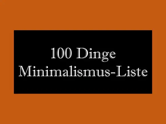 100 Dinge Minimalismus Liste - Dein Weg zu mehr Klarheit